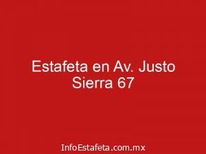 Estafeta en Av. Justo Sierra 67