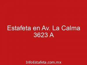 Estafeta en Av. La Calma 3623 A