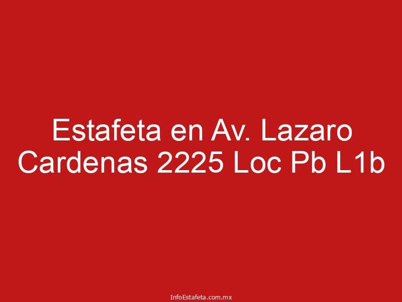 Estafeta en Av. Lazaro Cardenas 2225 Loc Pb L1b