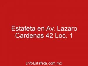 Estafeta en Av. Lazaro Cardenas 42 Loc. 1