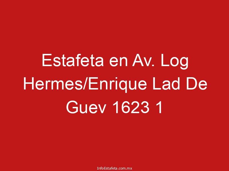 Estafeta en Av. Log Hermes/Enrique Lad De Guev 1623 1