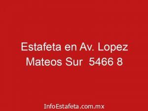 Estafeta en Av. Lopez Mateos Sur 5466 8