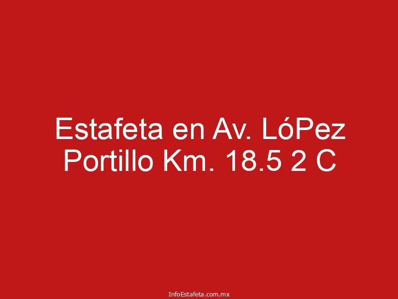 Estafeta en Av. LóPez Portillo Km. 18.5 2 C