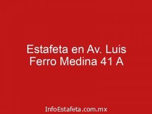 Estafeta en Av. Luis Ferro Medina 41 A