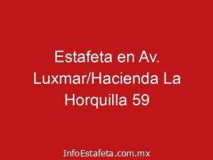 Estafeta en Av. Luxmar/Hacienda La Horquilla 59