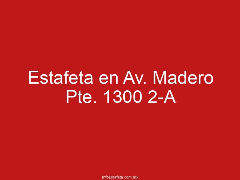 Estafeta en Av. Madero Pte. 1300 2-A