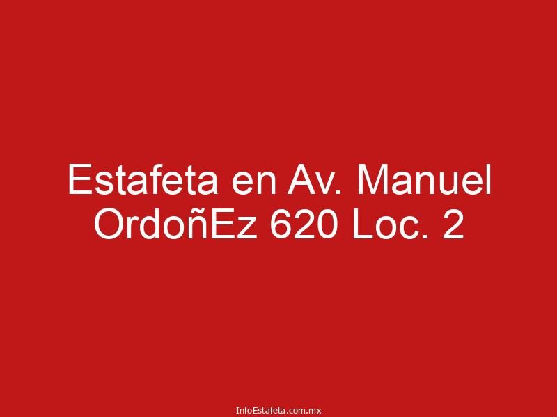 Estafeta en Av. Manuel OrdoñEz 620 Loc. 2