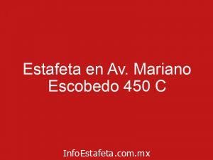 Estafeta en Av. Mariano Escobedo 450 C