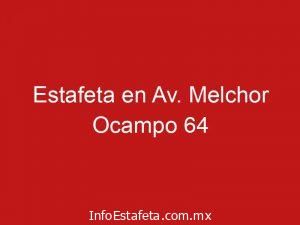 Estafeta en Av. Melchor Ocampo 64