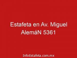 Estafeta en Av. Miguel AlemáN 5361