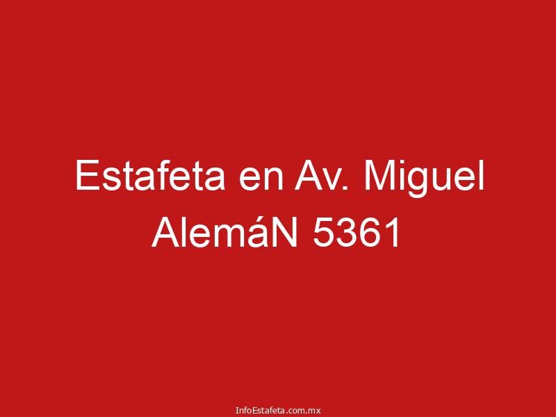 Estafeta en Av. Miguel AlemáN 5361