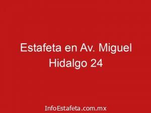 Estafeta en Av. Miguel Hidalgo 24