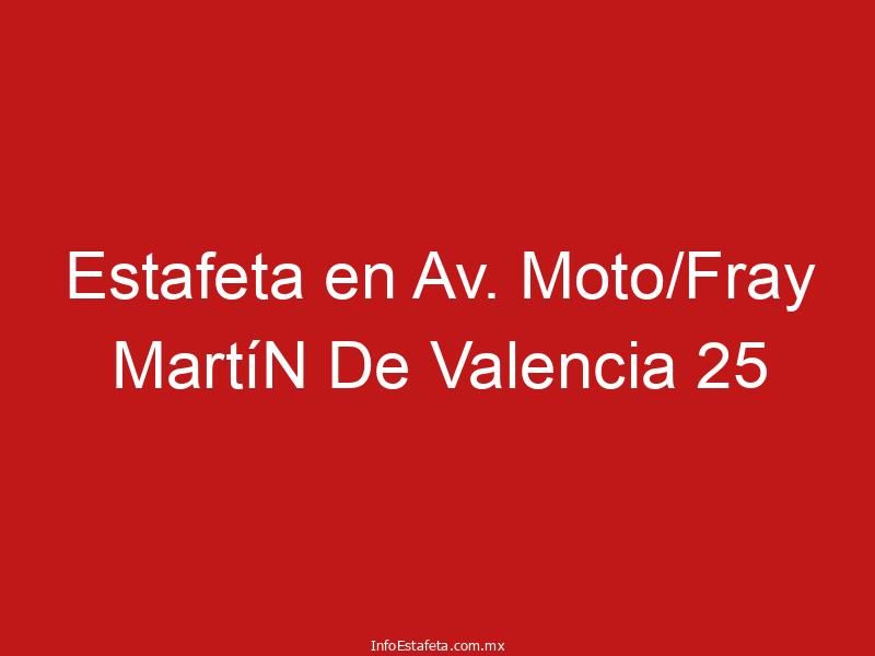 Estafeta en Av. Moto/Fray MartíN De Valencia 25