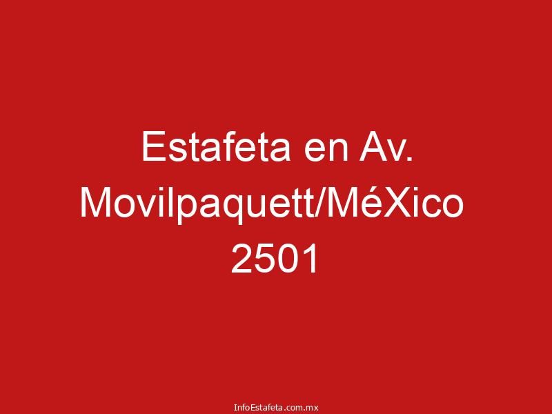 Estafeta en Av. Movilpaquett/MéXico 2501