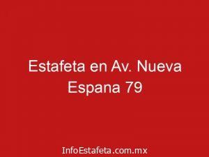 Estafeta en Av. Nueva Espana 79