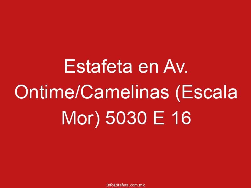 Estafeta en Av. Ontime/Camelinas (Escala Mor) 5030 E 16