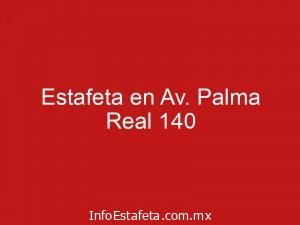 Estafeta en Av. Palma Real 140