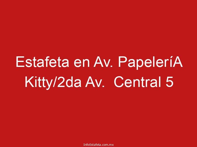 Estafeta en Av. PapeleríA Kitty/2da Av.  Central 5