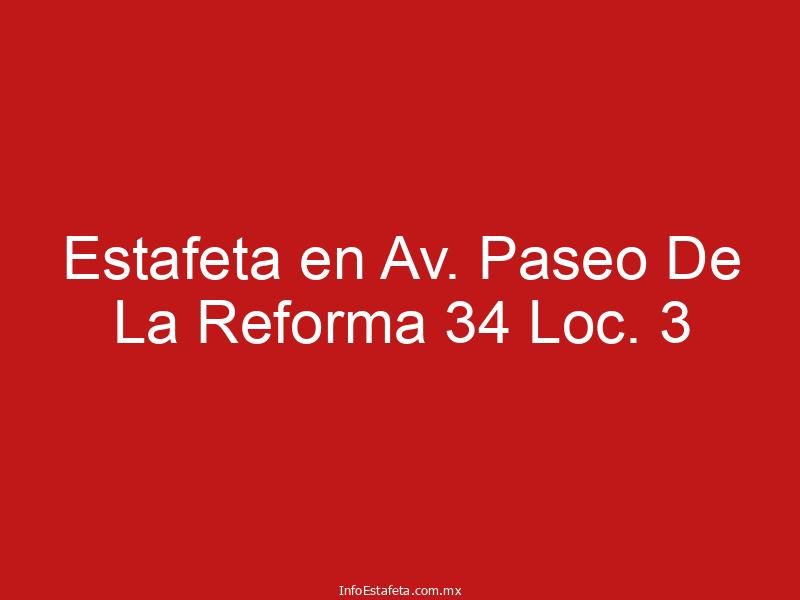 Estafeta en Av. Paseo De La Reforma 34 Loc. 3