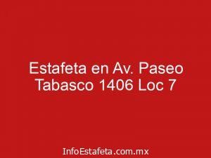 Estafeta en Av. Paseo Tabasco 1406 Loc 7