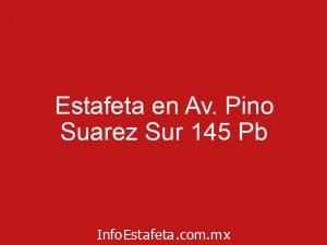 Estafeta en Av. Pino Suarez Sur 145 Pb