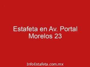 Estafeta en Av. Portal Morelos 23