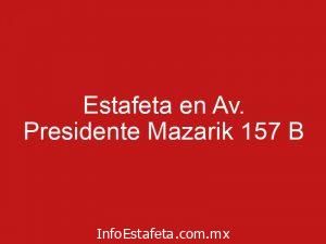 Estafeta en Av. Presidente Mazarik 157 B