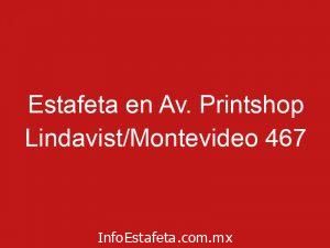 Estafeta en Av. Printshop Lindavist/Montevideo 467