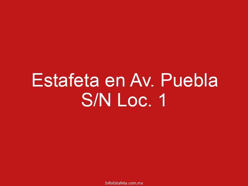 Estafeta en Av. Puebla S/N Loc. 1