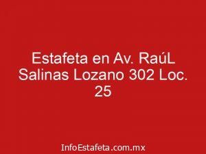 Estafeta en Av. RaúL Salinas Lozano 302 Loc. 25