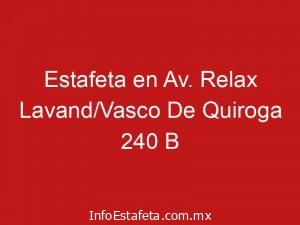 Estafeta en Av. Relax Lavand/Vasco De Quiroga 240 B