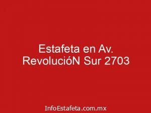 Estafeta en Av. RevolucióN Sur 2703