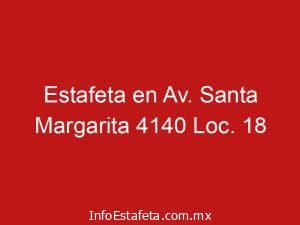 Estafeta en Av. Santa Margarita 4140 Loc. 18