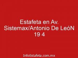 Estafeta en Av. Sistemax/Antonio De LeóN 19 4