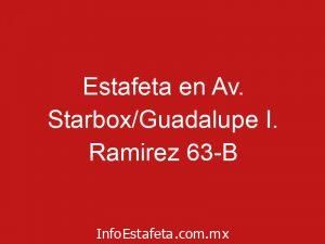 Estafeta en Av. Starbox/Guadalupe I. Ramirez 63-B