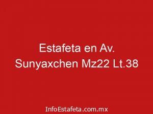 Estafeta en Av. Sunyaxchen Mz22 Lt.38