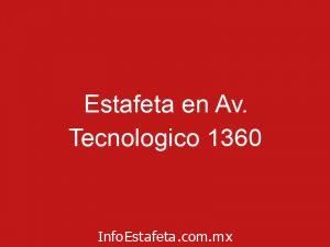 Estafeta en Av. Tecnologico 1360