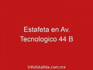 Estafeta en Av. Tecnologico 44 B