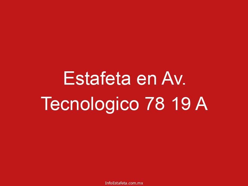 Estafeta en Av. Tecnologico 78 19 A