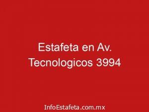 Estafeta en Av. Tecnologicos 3994