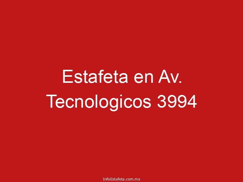 Estafeta en Av. Tecnologicos 3994