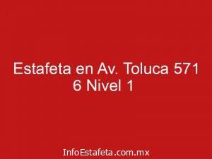 Estafeta en Av. Toluca 571 6 Nivel 1