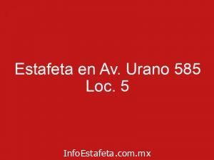 Estafeta en Av. Urano 585 Loc. 5