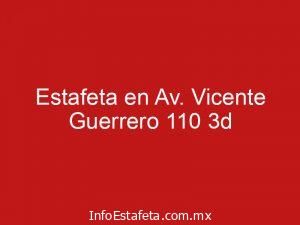Estafeta en Av. Vicente Guerrero 110 3d