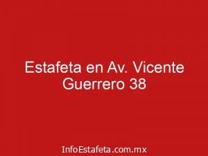 Estafeta en Av. Vicente Guerrero 38