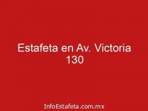 Estafeta en Av. Victoria 130