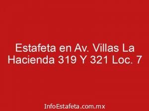 Estafeta en Av. Villas La Hacienda 319 Y 321 Loc. 7