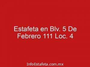 Estafeta en Blv. 5 De Febrero 111 Loc. 4