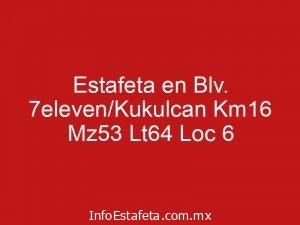 Estafeta en Blv. 7eleven/Kukulcan Km16 Mz53 Lt64 Loc 6