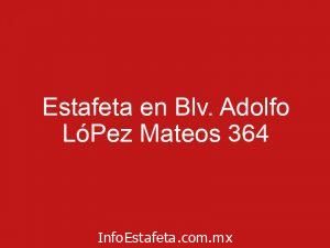 Estafeta en Blv. Adolfo LóPez Mateos 364